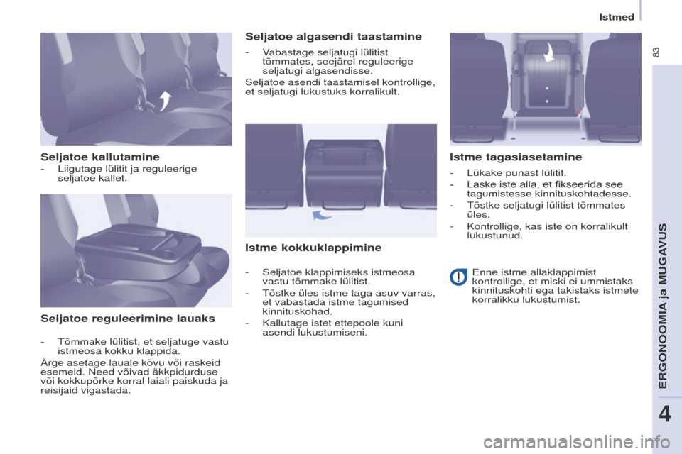 Peugeot Partner Tepee 2017 Omaniku käsiraamat (in Estonian) 83
Partner2VP_et_Chap04_ergonomie_ed02-2016Partner2VP_et_Chap04_ergonomie_ed02-2016
Seljatoe kallutamineSeljatoe reguleerimine lauaks Seljatoe algasendi taastamine
Istme kokkuklappimine Istme tagasia Peugeot Partner Tepee 2017 Omaniku käsiraamat (in Estonian) 83
Partner2VP_et_Chap04_ergonomie_ed02-2016Partner2VP_et_Chap04_ergonomie_ed02-2016
Seljatoe kallutamineSeljatoe reguleerimine lauaks Seljatoe algasendi taastamine
Istme kokkuklappimine Istme tagasia