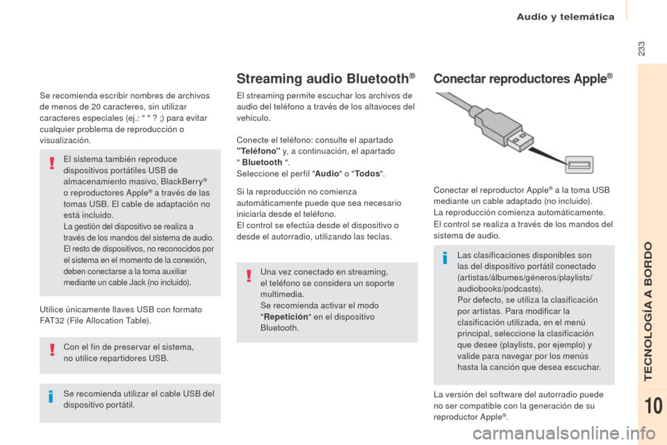 Peugeot Partner Tepee 2017 Manual del propietario (in Spanish) 233
Partner2VP_es_Chap10a_SMEGplus_ed02-2016
Se recomienda escribir nombres de archivos
de menos de 20 caracteres, sin utilizar
caracteres especiales (ej.: " " ? ;) para evitar
cualquier problema Peugeot Partner Tepee 2017 Manual del propietario (in Spanish) 233
Partner2VP_es_Chap10a_SMEGplus_ed02-2016
Se recomienda escribir nombres de archivos
de menos de 20 caracteres, sin utilizar
caracteres especiales (ej.: " " ? ;) para evitar
cualquier problema