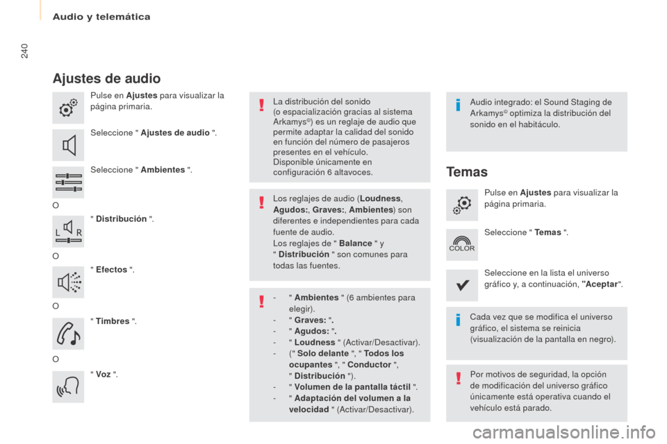Peugeot Partner Tepee 2017 Manual del propietario (in Spanish) 240
Partner2VP_es_Chap10a_SMEGplus_ed02-2016
Ajustes de audio
Pulse en Ajustes para visualizar la
página primaria.
Seleccione " Ajustes de audio ".
Seleccione " Ambientes ".
O " Distribución ".
O Peugeot Partner Tepee 2017 Manual del propietario (in Spanish) 240
Partner2VP_es_Chap10a_SMEGplus_ed02-2016
Ajustes de audio
Pulse en Ajustes para visualizar la
página primaria.
Seleccione " Ajustes de audio ".
Seleccione " Ambientes ".
O " Distribución ".
O