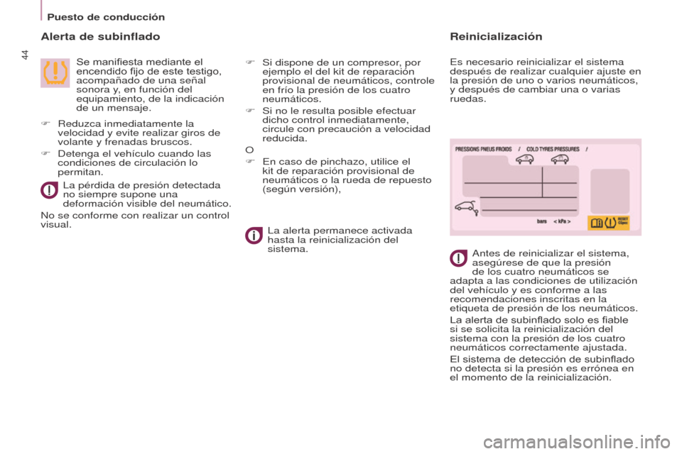 Peugeot Partner Tepee 2017 Manual del propietario (in Spanish) 44
Partner2VP_es_Chap03_Pret-a-partir_ed02-2016
Puesto de conducción
Partner2VP_es_Chap03_Pret-a-partir_ed02-2016
Alerta de subinflado
Se manifiesta mediante el
encendido fijo de este testigo,
aco Peugeot Partner Tepee 2017 Manual del propietario (in Spanish) 44
Partner2VP_es_Chap03_Pret-a-partir_ed02-2016
Puesto de conducción
Partner2VP_es_Chap03_Pret-a-partir_ed02-2016
Alerta de subinflado
Se manifiesta mediante el
encendido fijo de este testigo,
aco