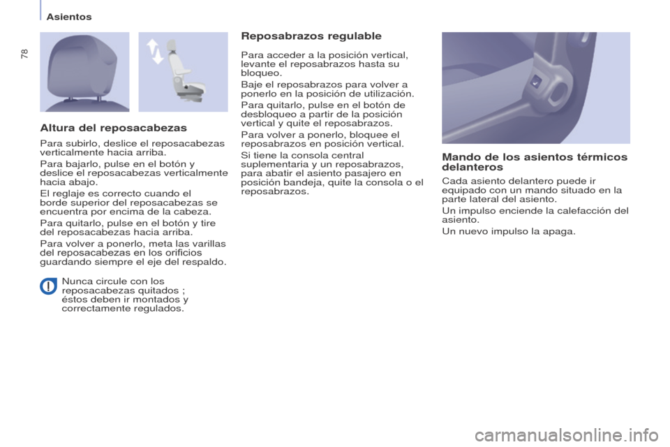 Peugeot Partner Tepee 2017 Manual del propietario (in Spanish) 78
Partner2VP_es_Chap04_Ergonomie_ed02-2016
Asientos
Partner2VP_es_Chap04_Ergonomie_ed02-2016
Nunca circule con los
reposacabezas quitados ;
éstos deben ir montados y
correctamente regulados.
Rep Peugeot Partner Tepee 2017 Manual del propietario (in Spanish) 78
Partner2VP_es_Chap04_Ergonomie_ed02-2016
Asientos
Partner2VP_es_Chap04_Ergonomie_ed02-2016
Nunca circule con los
reposacabezas quitados ;
éstos deben ir montados y
correctamente regulados.
Rep