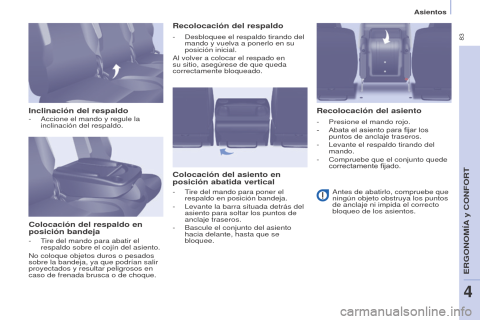 Peugeot Partner Tepee 2017 Manual del propietario (in Spanish) 83
Partner2VP_es_Chap04_Ergonomie_ed02-2016
Asientos
Partner2VP_es_Chap04_Ergonomie_ed02-2016
Inclinación del respaldoColocación del respaldo en
posición bandeja Recolocación del respaldo
Coloca Peugeot Partner Tepee 2017 Manual del propietario (in Spanish) 83
Partner2VP_es_Chap04_Ergonomie_ed02-2016
Asientos
Partner2VP_es_Chap04_Ergonomie_ed02-2016
Inclinación del respaldoColocación del respaldo en
posición bandeja Recolocación del respaldo
Coloca