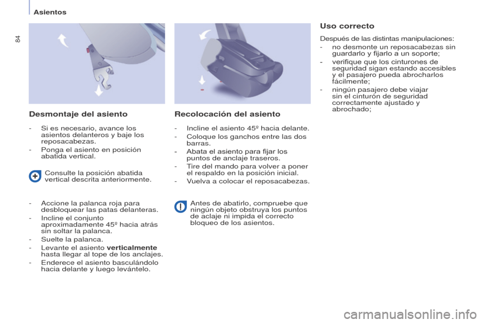 Peugeot Partner Tepee 2017 Manual del propietario (in Spanish) 84
Partner2VP_es_Chap04_Ergonomie_ed02-2016
Asientos
Partner2VP_es_Chap04_Ergonomie_ed02-2016
Desmontaje del asiento
- Si es necesario, avance los
asientos delanteros y baje los
reposacabezas.
-
P Peugeot Partner Tepee 2017 Manual del propietario (in Spanish) 84
Partner2VP_es_Chap04_Ergonomie_ed02-2016
Asientos
Partner2VP_es_Chap04_Ergonomie_ed02-2016
Desmontaje del asiento
- Si es necesario, avance los
asientos delanteros y baje los
reposacabezas.
-
P