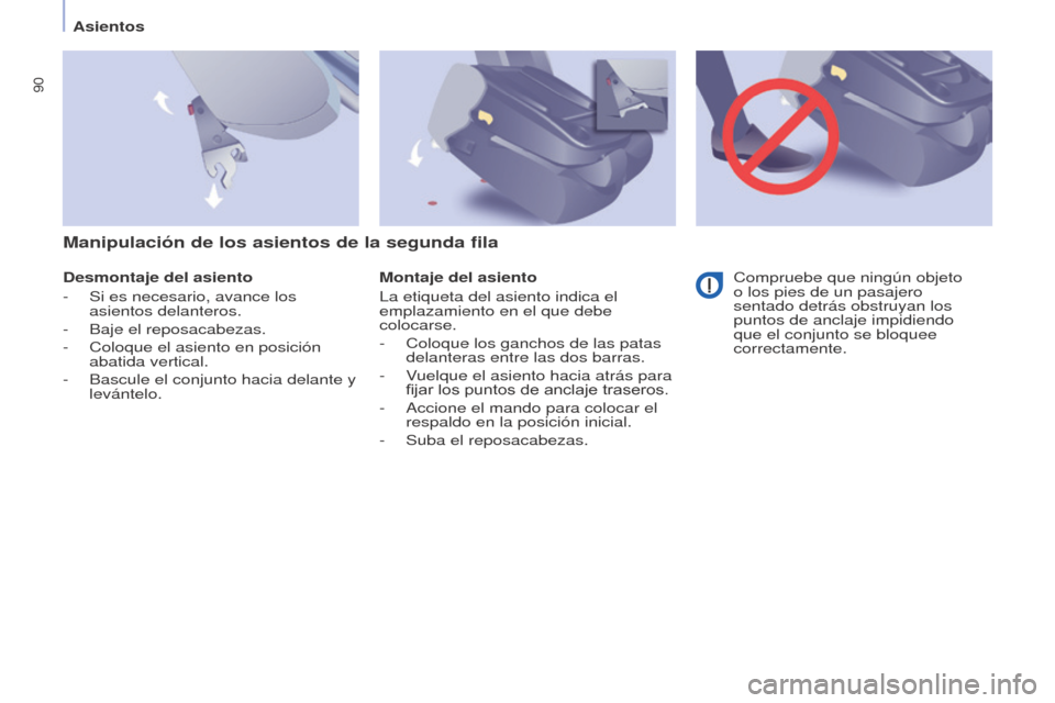 Peugeot Partner Tepee 2017  Manual del propietario (in Spanish) 90
Partner2VP_es_Chap04_Ergonomie_ed02-2016
Asientos
Partner2VP_es_Chap04_Ergonomie_ed02-2016
Desmontaje del asiento
- 
Si es necesario, avance los 
asientos delanteros.
-

 
Baje el reposacabezas.
-
