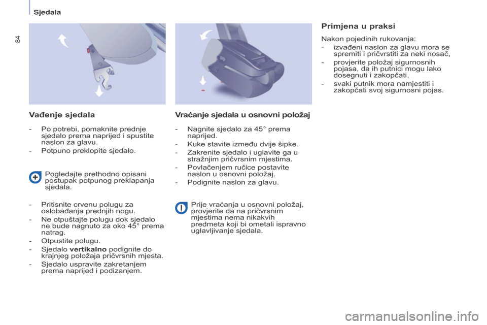 Peugeot Partner Tepee 2017 Vodič za korisnike (in Croatian) 84
Partner2VP_hr_Chap04_Ergonomie_ed02-2016Partner2VP_hr_Chap04_Ergonomie_ed02-2016
Vađenje sjedala
- Po potrebi, pomaknite prednje
sjedalo prema naprijed i spustite
naslon za glavu.
-
Potpuno pr Peugeot Partner Tepee 2017 Vodič za korisnike (in Croatian) 84
Partner2VP_hr_Chap04_Ergonomie_ed02-2016Partner2VP_hr_Chap04_Ergonomie_ed02-2016
Vađenje sjedala
- Po potrebi, pomaknite prednje
sjedalo prema naprijed i spustite
naslon za glavu.
-
Potpuno pr