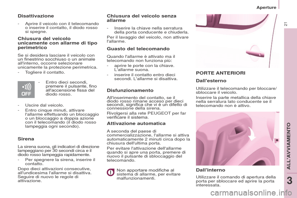 Peugeot Partner Tepee 2017 Manuale del proprietario (in Italian) 21
Aperture
Partner2VP_it_Chap03_Pret-a-partir_ed02-2016
PORTE ANTERIORI
Dallinterno
Utilizzare il comando di apertura della
porta per sbloccare ed aprire la porta
interessata.
Dallesterno
Utilizz Peugeot Partner Tepee 2017 Manuale del proprietario (in Italian) 21
Aperture
Partner2VP_it_Chap03_Pret-a-partir_ed02-2016
PORTE ANTERIORI
Dallinterno
Utilizzare il comando di apertura della
porta per sbloccare ed aprire la porta
interessata.
Dallesterno
Utilizz