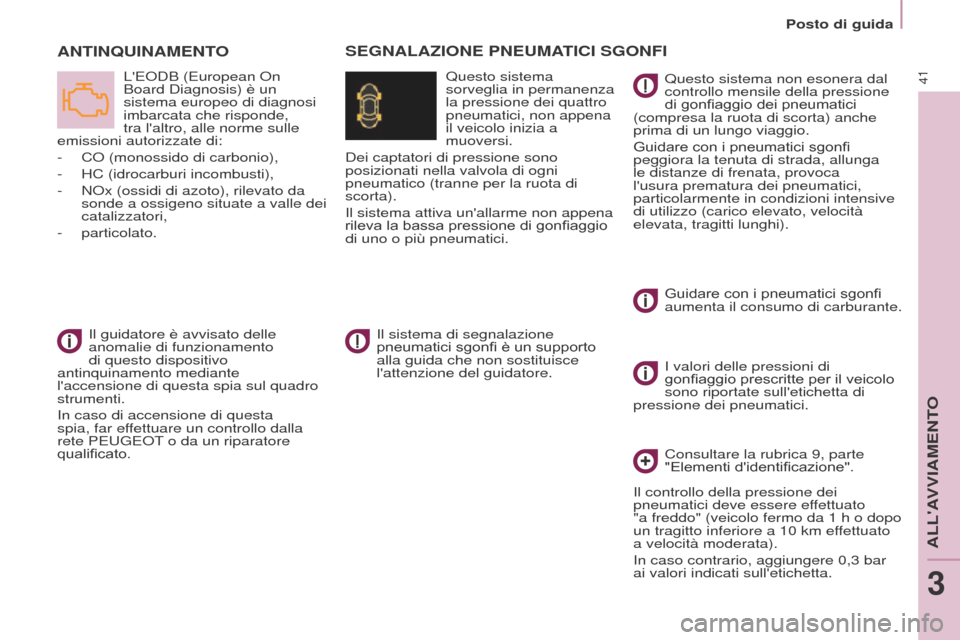 Peugeot Partner Tepee 2017 Manuale del proprietario (in Italian) 41
Partner2VP_it_Chap03_Pret-a-partir_ed02-2016
Posto di guida
Partner2VP_it_Chap03_Pret-a-partir_ed02-2016
ANTINQUINAMENTO
LEODB (European On
Board Diagnosis) è un
sistema europeo di diagnosi
im Peugeot Partner Tepee 2017 Manuale del proprietario (in Italian) 41
Partner2VP_it_Chap03_Pret-a-partir_ed02-2016
Posto di guida
Partner2VP_it_Chap03_Pret-a-partir_ed02-2016
ANTINQUINAMENTO
LEODB (European On
Board Diagnosis) è un
sistema europeo di diagnosi
im