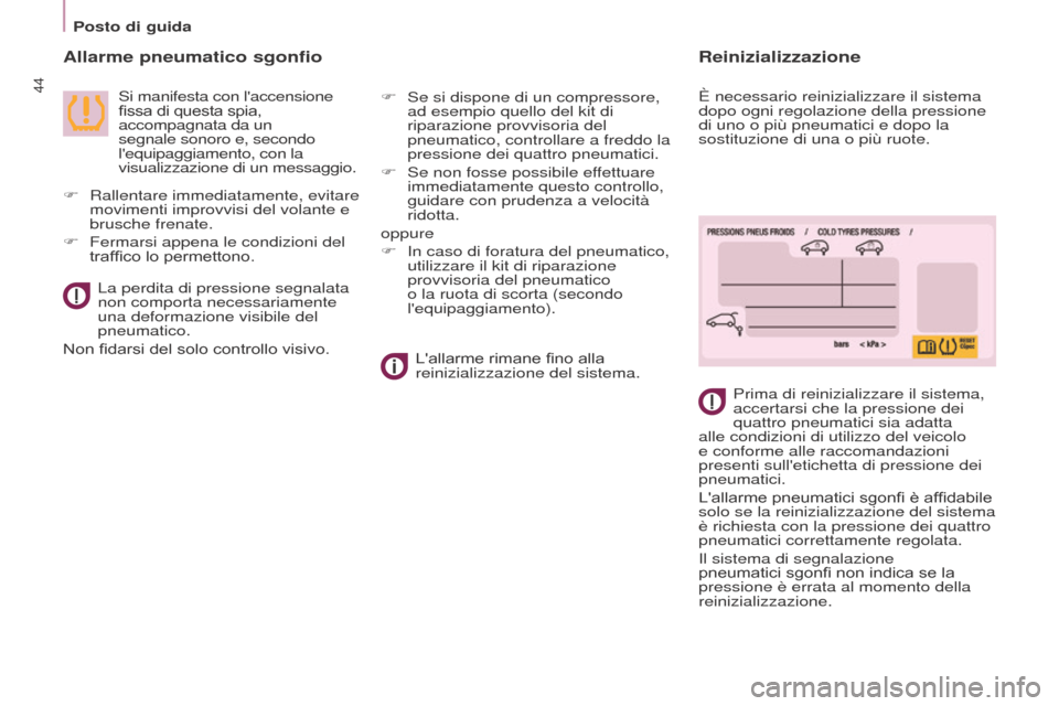 Peugeot Partner Tepee 2017 Manuale del proprietario (in Italian) 44
Partner2VP_it_Chap03_Pret-a-partir_ed02-2016
Posto di guida
Partner2VP_it_Chap03_Pret-a-partir_ed02-2016
Allarme pneumatico sgonfio
Si manifesta con laccensione
fissa di questa spia,
accompagna Peugeot Partner Tepee 2017 Manuale del proprietario (in Italian) 44
Partner2VP_it_Chap03_Pret-a-partir_ed02-2016
Posto di guida
Partner2VP_it_Chap03_Pret-a-partir_ed02-2016
Allarme pneumatico sgonfio
Si manifesta con laccensione
fissa di questa spia,
accompagna