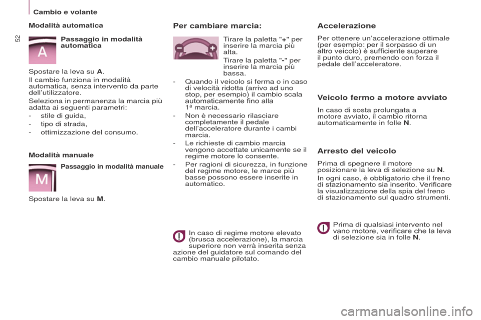 Peugeot Partner Tepee 2017 Manuale del proprietario (in Italian) 52
Partner2VP_it_Chap03_Pret-a-partir_ed02-2016Partner2VP_it_Chap03_Pret-a-partir_ed02-2016
Accelerazione
Per ottenere un’accelerazione ottimale
(per esempio: per il sorpasso di un
altro veicolo) Peugeot Partner Tepee 2017 Manuale del proprietario (in Italian) 52
Partner2VP_it_Chap03_Pret-a-partir_ed02-2016Partner2VP_it_Chap03_Pret-a-partir_ed02-2016
Accelerazione
Per ottenere un’accelerazione ottimale
(per esempio: per il sorpasso di un
altro veicolo)