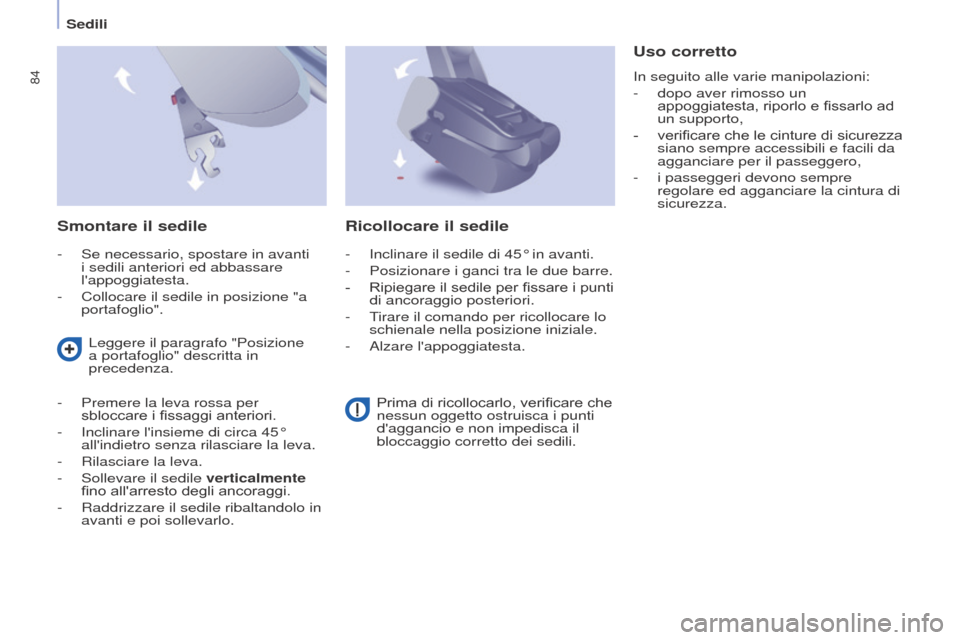 Peugeot Partner Tepee 2017 Manuale del proprietario (in Italian) 84
Partner2VP_it_Chap04_Ergonomie_ed02-2016
Sedili
Partner2VP_it_Chap04_Ergonomie_ed02-2016
Smontare il sedile
- Se necessario, spostare in avanti
i sedili anteriori ed abbassare
lappoggiatesta.
-
Peugeot Partner Tepee 2017 Manuale del proprietario (in Italian) 84
Partner2VP_it_Chap04_Ergonomie_ed02-2016
Sedili
Partner2VP_it_Chap04_Ergonomie_ed02-2016
Smontare il sedile
- Se necessario, spostare in avanti
i sedili anteriori ed abbassare
lappoggiatesta.
-