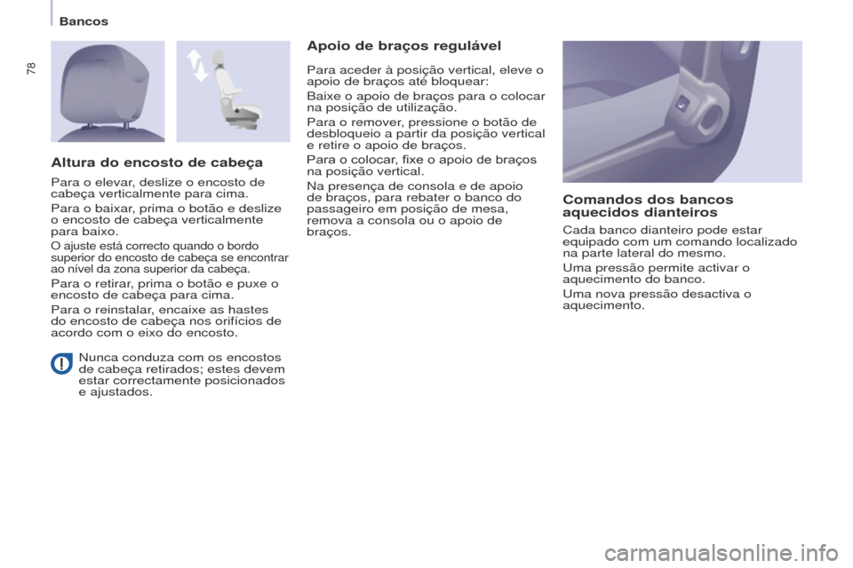 Peugeot Partner Tepee 2017 Manual do proprietário (in Portuguese) 78
Partner2VP_pt_Chap04_Ergonomie_ed02-2016Partner2VP_pt_Chap04_Ergonomie_ed02-2016
Nunca conduza com os encostos
de cabeça retirados; estes devem
estar correctamente posicionados
e ajustados.
Ap Peugeot Partner Tepee 2017 Manual do proprietário (in Portuguese) 78
Partner2VP_pt_Chap04_Ergonomie_ed02-2016Partner2VP_pt_Chap04_Ergonomie_ed02-2016
Nunca conduza com os encostos
de cabeça retirados; estes devem
estar correctamente posicionados
e ajustados.
Ap
