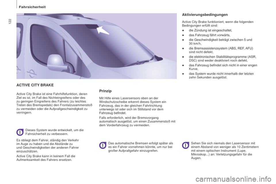 Peugeot Partner Tepee 2016 Betriebsanleitung (in German) 122
Partner-2-VP_de_Chap05_Securite_ed02-2015
ACTIVE CITy BRAKE
Active City Brake ist eine Fahrhilfefunktion, deren
Ziel es ist, im Fall des Nichteingreifens oder des
zu geringen Eingreifens des Fah Peugeot Partner Tepee 2016 Betriebsanleitung (in German) 122
Partner-2-VP_de_Chap05_Securite_ed02-2015
ACTIVE CITy BRAKE
Active City Brake ist eine Fahrhilfefunktion, deren
Ziel es ist, im Fall des Nichteingreifens oder des
zu geringen Eingreifens des Fah