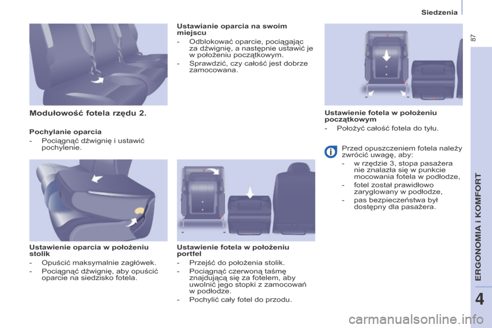 Peugeot Partner Tepee 2016 Instrukcja Obsługi (in Polish) 87
PARTNER-2-VP_PL_CHAP04_ERGONOMIE_ED02-2015
Siedzenia
PARTNER-2-VP_PL_CHAP04_ERGONOMIE_ED02-2015
Pochylanie oparcia
-
Pociągnąć dźwignię i
ustawić
pochylenie.
u
stawienie oparcia w p Peugeot Partner Tepee 2016 Instrukcja Obsługi (in Polish) 87
PARTNER-2-VP_PL_CHAP04_ERGONOMIE_ED02-2015
Siedzenia
PARTNER-2-VP_PL_CHAP04_ERGONOMIE_ED02-2015
Pochylanie oparcia
-
Pociągnąć dźwignię i
ustawić
pochylenie.
u
stawienie oparcia w p