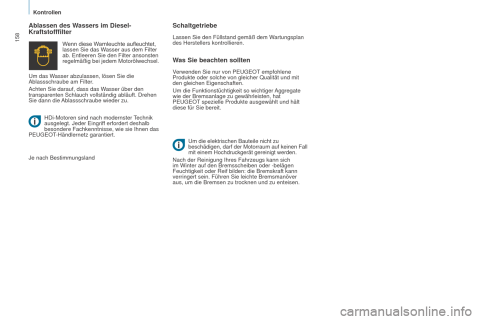 Peugeot Partner Tepee 2015 Betriebsanleitung (in German) 158
Partner-2-VP_de_Chap07_Verification_ed01-2015Partner-2-VP_de_Chap07_Verification_ed01-2015
Was Sie beachten sollten
Verwenden Sie nur von PEUGEOT empfohlene
Produkte oder solche von gleicher Qual Peugeot Partner Tepee 2015 Betriebsanleitung (in German) 158
Partner-2-VP_de_Chap07_Verification_ed01-2015Partner-2-VP_de_Chap07_Verification_ed01-2015
Was Sie beachten sollten
Verwenden Sie nur von PEUGEOT empfohlene
Produkte oder solche von gleicher Qual