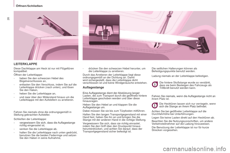 Peugeot Partner Tepee 2015 Betriebsanleitung (in German) 26
Partner-2-VP_de_Chap03_Pret-a-partir_ed01-2015
LEITERKLAPPE
Auflagestange
Eine Auflagestange dient der Abstützung langer Lasten, die zum
Transport durch die geöffnete hintere
Leiterklapp Peugeot Partner Tepee 2015 Betriebsanleitung (in German) 26
Partner-2-VP_de_Chap03_Pret-a-partir_ed01-2015
LEITERKLAPPE
Auflagestange
Eine Auflagestange dient der Abstützung langer Lasten, die zum
Transport durch die geöffnete hintere
Leiterklapp