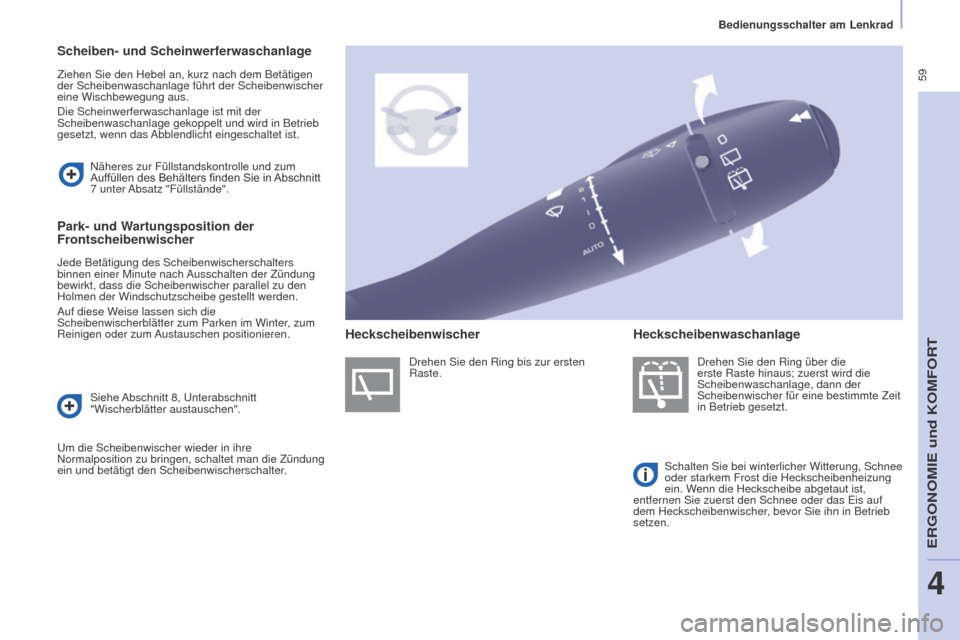 Peugeot Partner Tepee 2015 Betriebsanleitung (in German) 59
Partner-2-VP_de_Chap04_Ergonomie_ed01-2015
Scheiben- und Scheinwerferwaschanlage
Ziehen Sie den Hebel an, kurz nach dem Betätigen
der Scheibenwaschanlage führt der Scheibenwischer
eine Wischbe Peugeot Partner Tepee 2015 Betriebsanleitung (in German) 59
Partner-2-VP_de_Chap04_Ergonomie_ed01-2015
Scheiben- und Scheinwerferwaschanlage
Ziehen Sie den Hebel an, kurz nach dem Betätigen
der Scheibenwaschanlage führt der Scheibenwischer
eine Wischbe