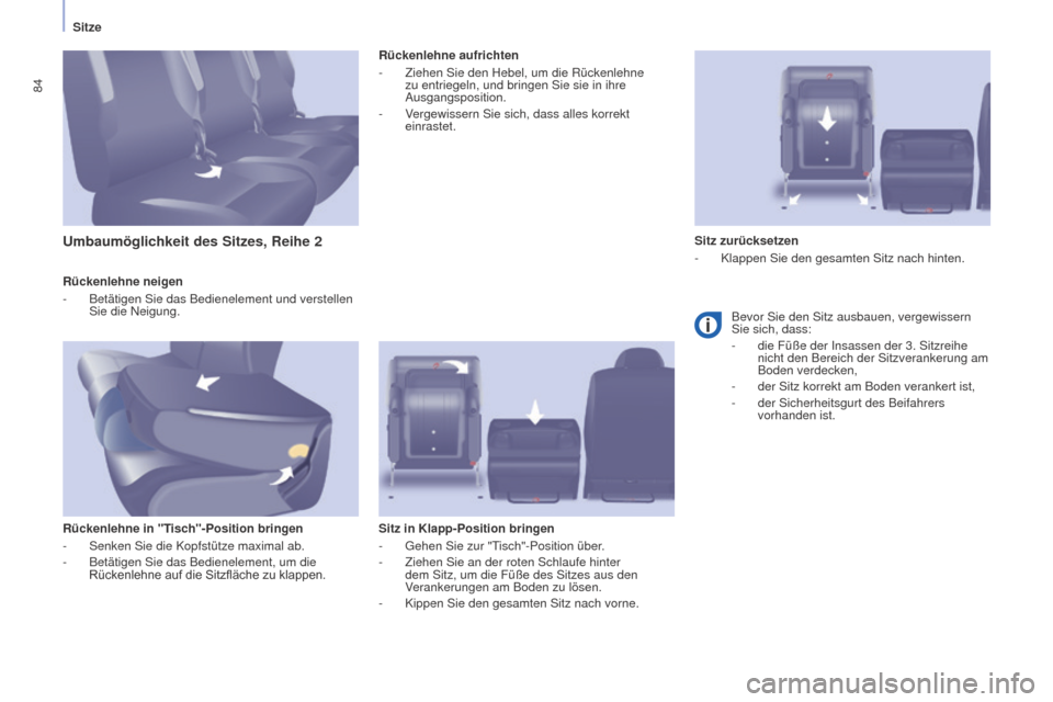 Peugeot Partner Tepee 2015  Betriebsanleitung (in German) 84
Partner-2-VP_de_Chap04_Ergonomie_ed01-2015Partner-2-VP_de_Chap04_Ergonomie_ed01-2015
Rückenlehne neigen
- Betätigen Sie das Bedienelement und verstellen 
Sie die Neigung.
Rückenlehne in "T
isch"