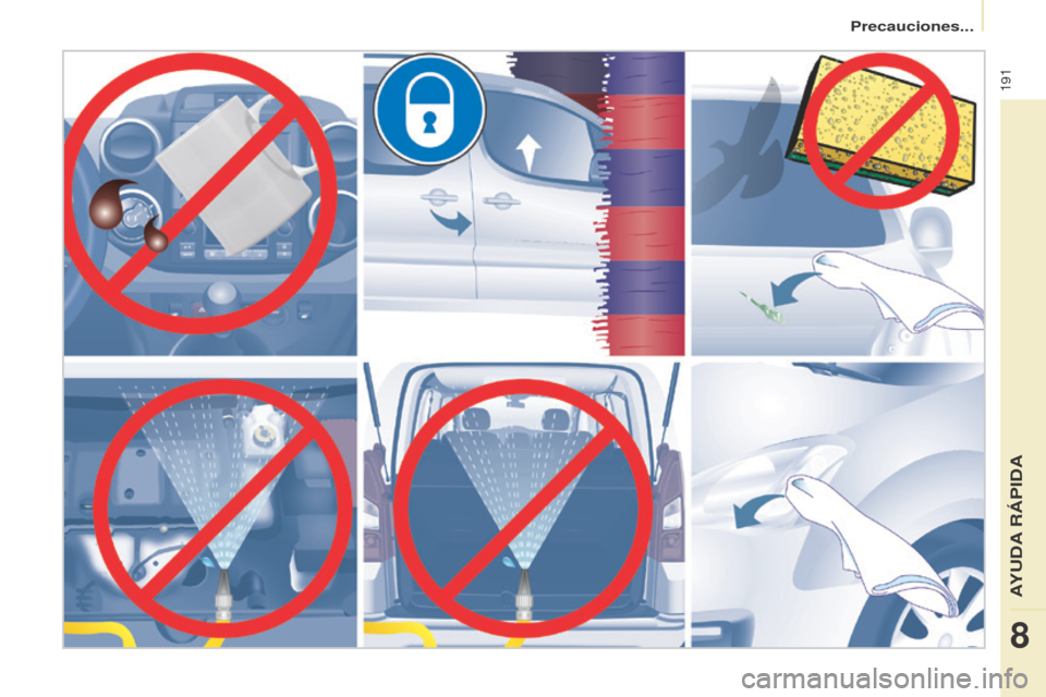 Peugeot Partner Tepee 2015  Manual del propietario (in Spanish) 191
Partner-2-VP_es_Chap08_Aide-rapide_ed01-2015Partner-2-VP_es_Chap08_Aide-rapide_ed01-2015 
8 
Precauciones...
AYUDA RÁPIDA  
