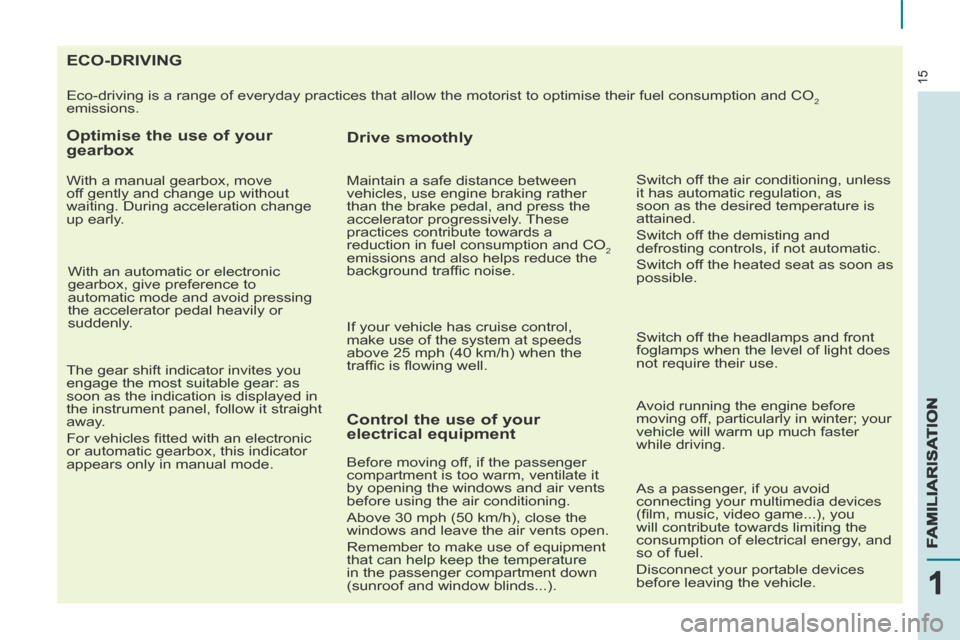 Peugeot Partner Tepee 2014 Owners Manual - RHD (UK, Australia) 15
15
111
FAMILIARISATIONFAMILIARISATIONFAMILIARISATION
ECO-DRIVING
Eco-driving is a range of everyday practices that allow the motorist to \
optimise their fu Peugeot Partner Tepee 2014 Owners Manual - RHD (UK, Australia) 15
15
111
FAMILIARISATIONFAMILIARISATIONFAMILIARISATION
ECO-DRIVING
Eco-driving is a range of everyday practices that allow the motorist to \
optimise their fu