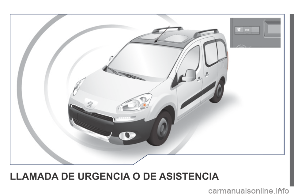 Peugeot Partner Tepee 2014  Manual del propietario (in Spanish) 9.1
 LLAMADA DE URGENCIA O DE ASISTENCIA  