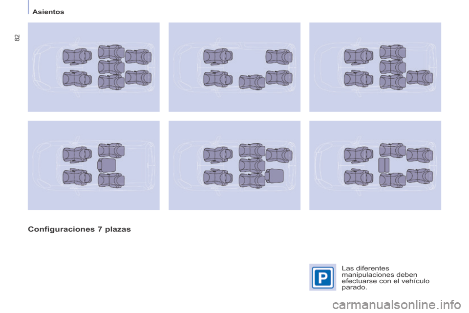 Peugeot Partner Tepee 2014  Manual del propietario (in Spanish)    Asientos   
82
  Configuraciones  7  plazas  
  Las  diferentes 
manipulaciones deben 
efectuarse con el vehículo 
parado.   