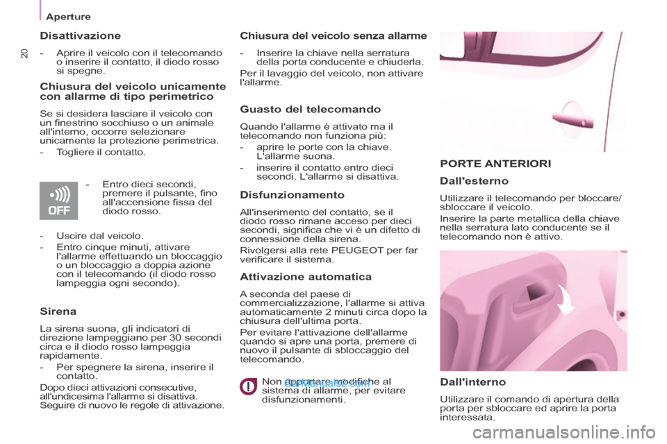 Peugeot Partner Tepee 2014 Manuale del proprietario (in Italian) 20
Aperture
PORTE ANTERIORI
Dallinterno
Utilizzare il comando di apertura della
porta per sbloccare ed aprire la porta
interessata.
Dallesterno
Utilizzare il telecomando per blo Peugeot Partner Tepee 2014 Manuale del proprietario (in Italian) 20
Aperture
PORTE ANTERIORI
Dallinterno
Utilizzare il comando di apertura della
porta per sbloccare ed aprire la porta
interessata.
Dallesterno
Utilizzare il telecomando per blo