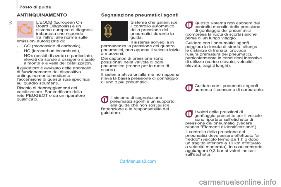 Peugeot Partner Tepee 2014 Manuale del proprietario (in Italian) Posto di guida
36
ANTINQUINAMENTO
LEODB (European On
Board Diagnosis) è un
sistema europeo di diagnosi
imbarcata che risponde,
tra laltro, alle norme sulle
emissioni autorizzate di: Peugeot Partner Tepee 2014 Manuale del proprietario (in Italian) Posto di guida
36
ANTINQUINAMENTO
LEODB (European On
Board Diagnosis) è un
sistema europeo di diagnosi
imbarcata che risponde,
tra laltro, alle norme sulle
emissioni autorizzate di: