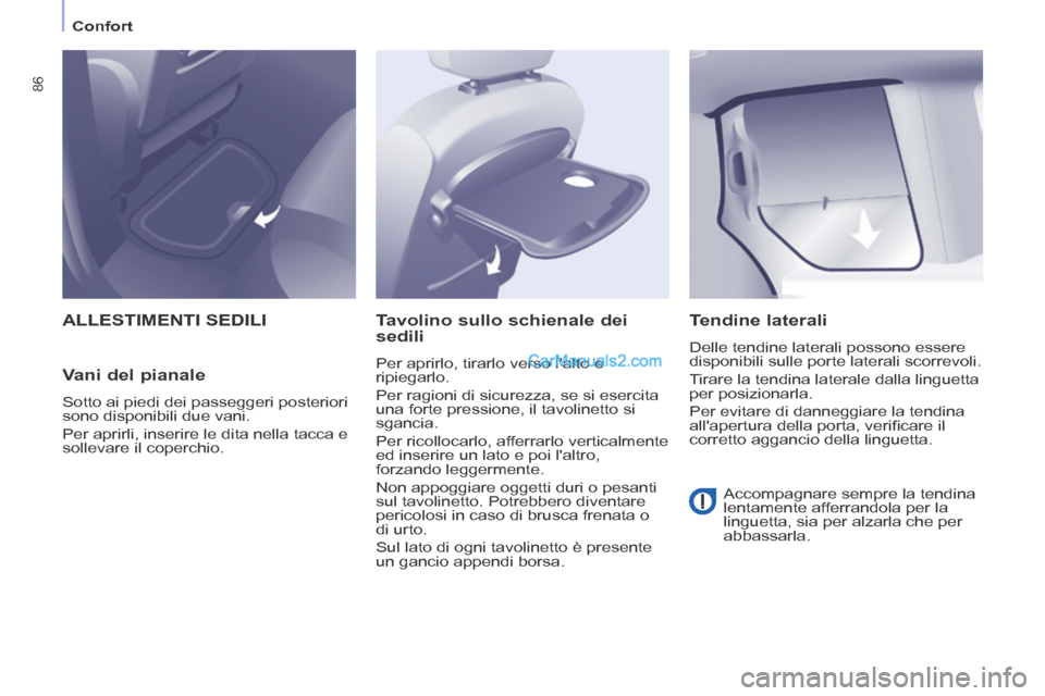 Peugeot Partner Tepee 2014 Manuale del proprietario (in Italian) Confort
86
ALLESTIMENTI SEDILI
Vani del pianale
Sotto ai piedi dei passeggeri posteriori
sono disponibili due vani.
Per aprirli, inserire le dita nella tacca e
sollevare il coperchi Peugeot Partner Tepee 2014 Manuale del proprietario (in Italian) Confort
86
ALLESTIMENTI SEDILI
Vani del pianale
Sotto ai piedi dei passeggeri posteriori
sono disponibili due vani.
Per aprirli, inserire le dita nella tacca e
sollevare il coperchi