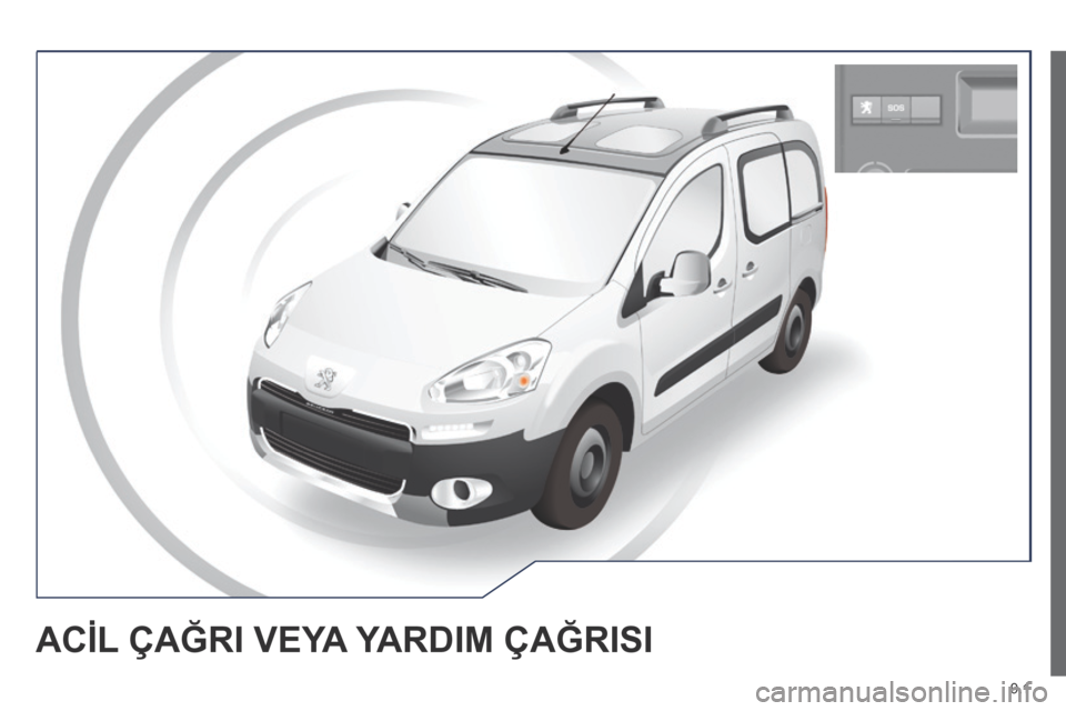 Peugeot Partner Tepee 2014  Kullanım Kılavuzu (in Turkish) 9.1
 ACİL ÇAĞRI VEYA YARDIM ÇAĞRISI  