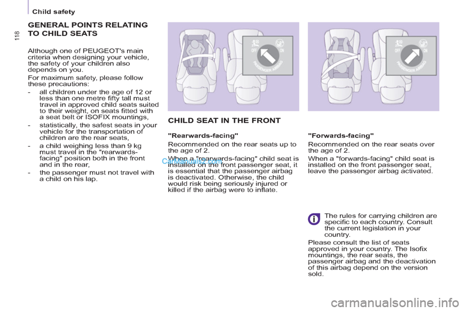 Peugeot Partner Tepee 2013 Owners Manual - RHD (UK, Australia) 11 8 11 8
Child safety
GENERAL POINTS RELATING
TO CHILD SEATS
Although one of PEUGEOTs main
criteria when designing your vehicle,
the safety of your children also
depends on you.
Peugeot Partner Tepee 2013 Owners Manual - RHD (UK, Australia) 11 8 11 8
Child safety
GENERAL POINTS RELATING
TO CHILD SEATS
Although one of PEUGEOTs main
criteria when designing your vehicle,
the safety of your children also
depends on you.