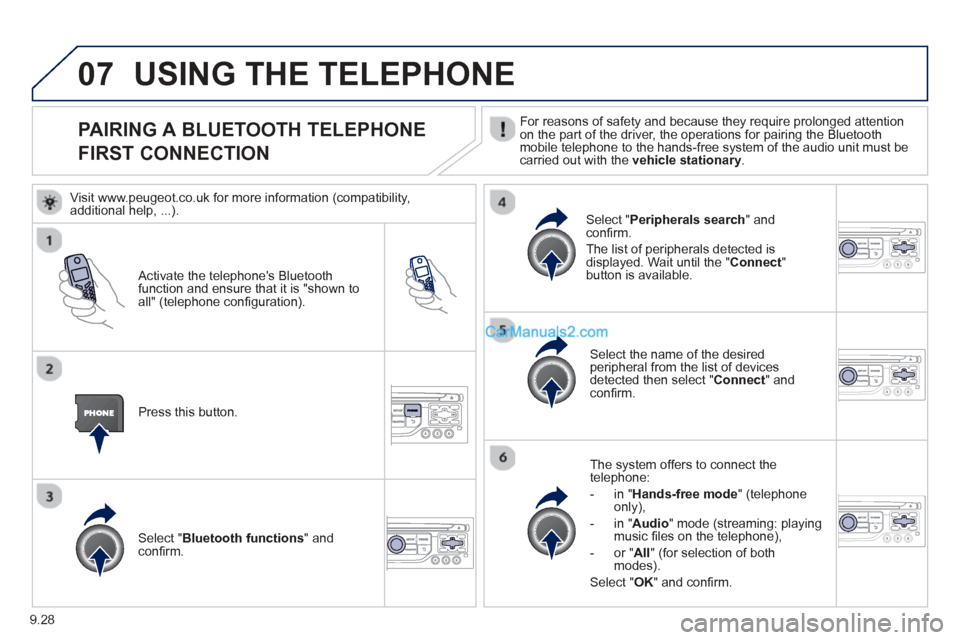 Peugeot Partner Tepee 2013 Owners Manual - RHD (UK, Australia) 9.28
07
PAIRING A BLUETOOTH TELEPHONE
FIRST CONNECTION For reasons of safety and because they require prolonged attention
on the part of the driver, the operations for pairing the Bluetoothmobile tele Peugeot Partner Tepee 2013 Owners Manual - RHD (UK, Australia) 9.28
07
PAIRING A BLUETOOTH TELEPHONE
FIRST CONNECTION For reasons of safety and because they require prolonged attention
on the part of the driver, the operations for pairing the Bluetoothmobile tele