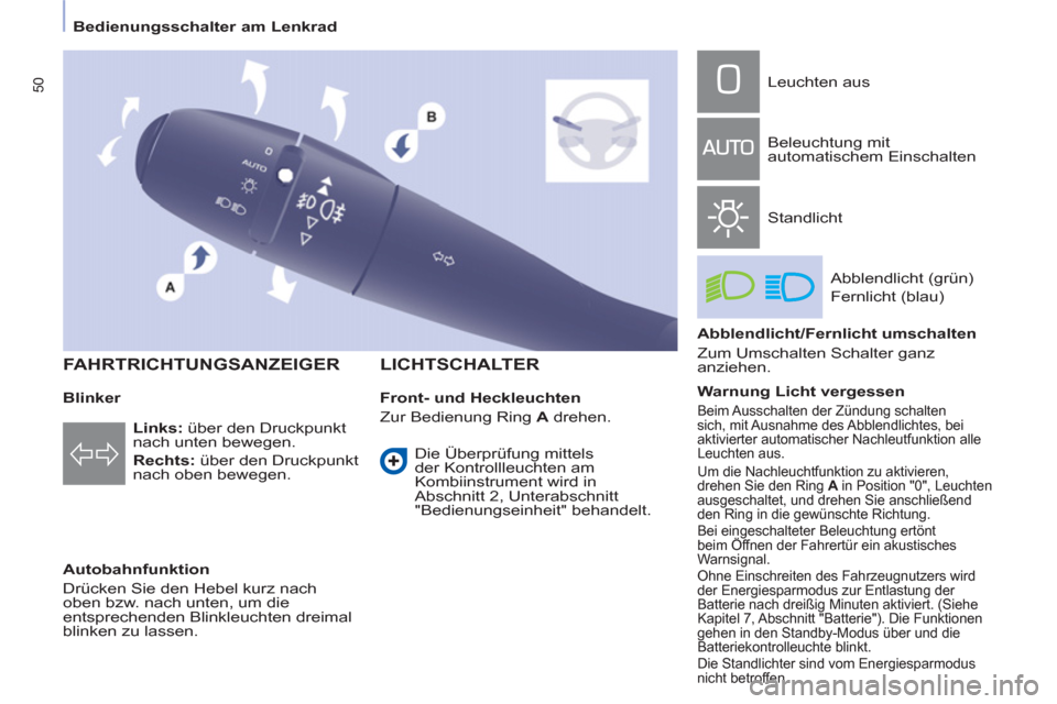 Peugeot Partner Tepee 2012 Betriebsanleitung (in German) 50
Bedienungsschalter am Lenkrad
Blinker
Autobahnfunktion
Drücken Sie den Hebel kurz nach
oben bzw. nach unten, um die
entsprechenden Blinkleuchten dreimal
blinken zu lassen. Peugeot Partner Tepee 2012 Betriebsanleitung (in German) 50
Bedienungsschalter am Lenkrad
Blinker
Autobahnfunktion
Drücken Sie den Hebel kurz nach
oben bzw. nach unten, um die
entsprechenden Blinkleuchten dreimal
blinken zu lassen.