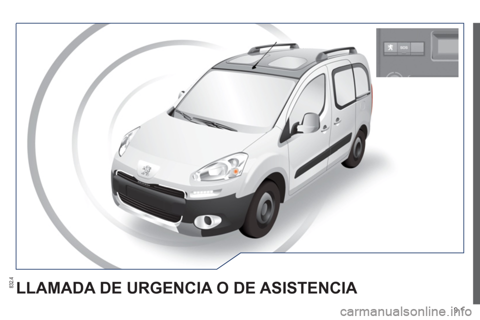 Peugeot Partner Tepee 2012  Manual del propietario (in Spanish) 9.1
LLAMADA DE URGENCIA O DE ASISTENCIA 832.4 