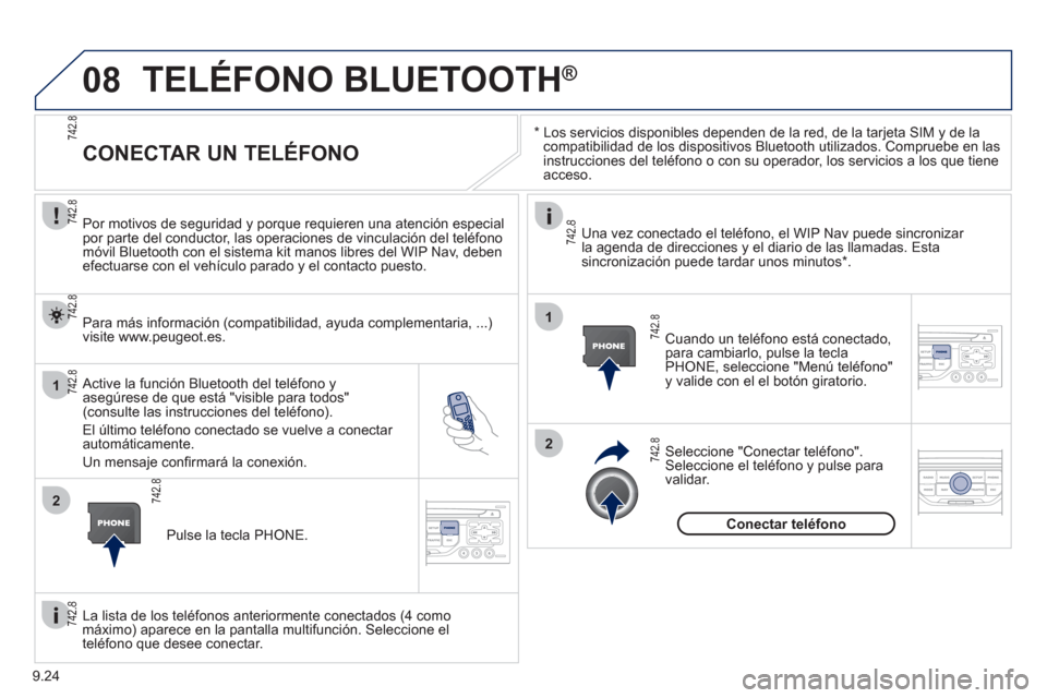 Peugeot Partner Tepee 2012 Manual del propietario (in Spanish) 08
1
2
2
1
9.24
*
Los servicios disponibles dependen de la red, de la tarjeta SIM y de lacompatibilidad de los dispositivos Bluetooth utilizados. Compruebe en las
instrucciones del teléfono o Peugeot Partner Tepee 2012 Manual del propietario (in Spanish) 08
1
2
2
1
9.24
*
Los servicios disponibles dependen de la red, de la tarjeta SIM y de lacompatibilidad de los dispositivos Bluetooth utilizados. Compruebe en las
instrucciones del teléfono o