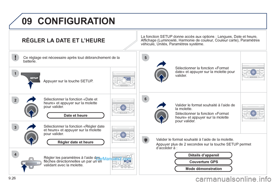 Peugeot Partner Tepee 2012  Manuel du propriétaire (in French) 09
4 3 2 1
65
9.26
CONFIGURATION 
   
 
 
 
 
 
 
 
 
 
 
RÉGLER LA DATE ET L’HEURE La fonction SETUP donne accès aux options : Langues, Date et heure, 
Afﬁ chage (LuminositÈ, Harmonie de coule