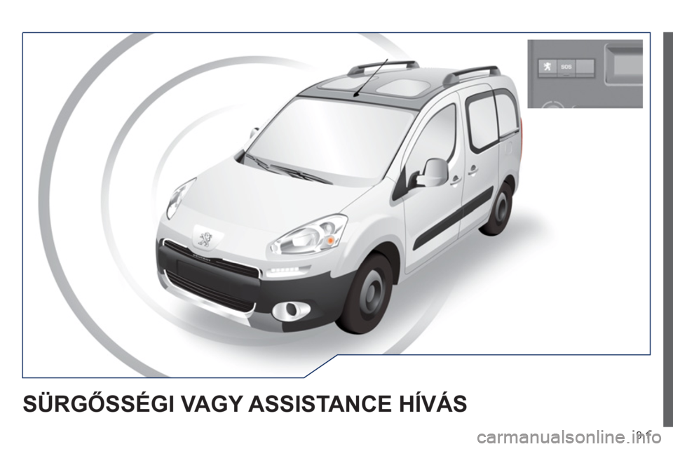 Peugeot Partner Tepee 2012  Kezelési útmutató (in Hungarian) 9.1
SÜRGŐSSÉGI VAGY ASSISTANCE HÍVÁS  