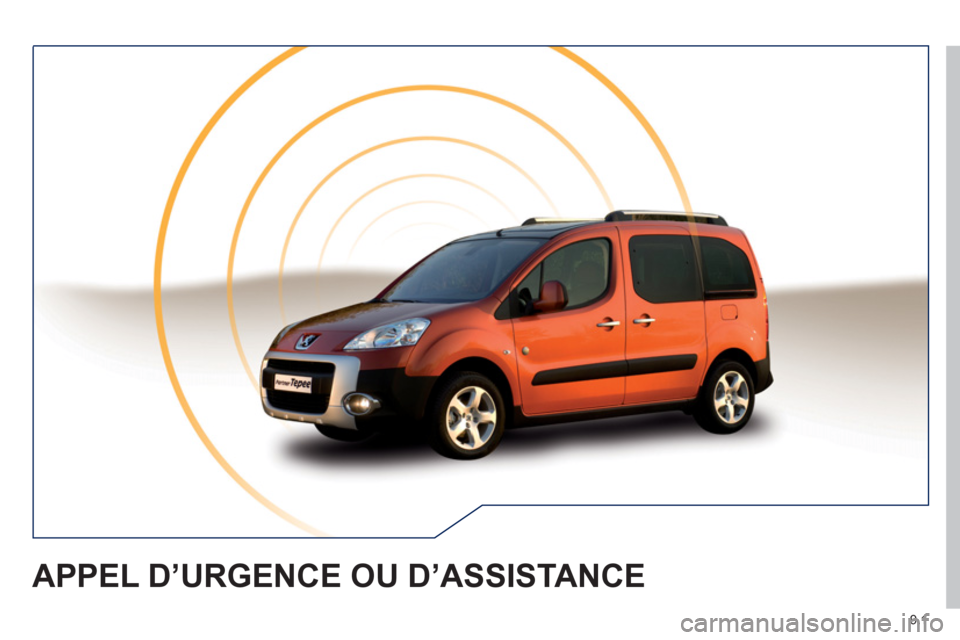 Peugeot Partner Tepee 2011  Manuel du propriétaire (in French) 9.1
APPEL D’URGENCE OU D’ASSISTANCE  