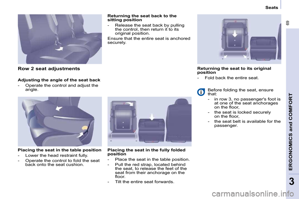 Peugeot Partner Tepee 2010  Owners Manual � �6�9
ERGONOMICS 
and
 COMFORT
3
      Seats      
  Adjusting the angle of the seat back  
� � � �-� �  �O�p�e�r�a�t�e� �t�h�e� �c�o�n�t�r�o�l� �a�n�d� �a�d�j�u�s�t� �t�h�e�  �a�n�g�l�e�.� � � 
  Pl