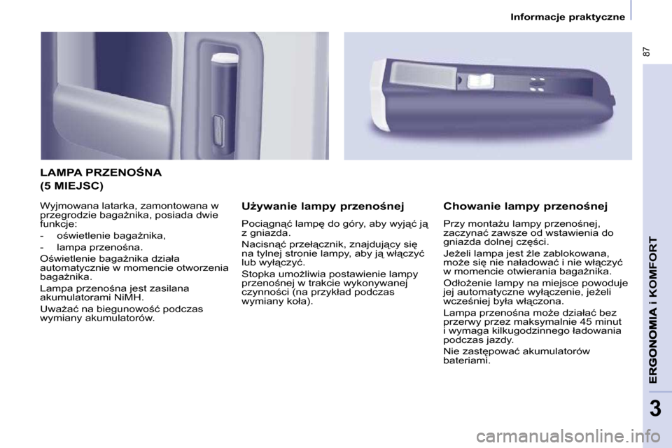 Peugeot Partner Tepee 2010  Instrukcja Obsługi (in Polish) � �8�7
i� �K�O�M�F�O�R�T
3
� � � �I�n�f�o�r�m�a�c�j�e� �p�r�a�k�t�y�c�z�n�e� � � 
� �L�A�M�P�A� �P�R�Z�E�N�O:�N�A� 
� � �UG�y�w�a�n�i�e� �l�a�m�p�y� �p�r�z�e�n�o�n�e�j�  
� �P�o�c�i"�g�n"�ć� �l