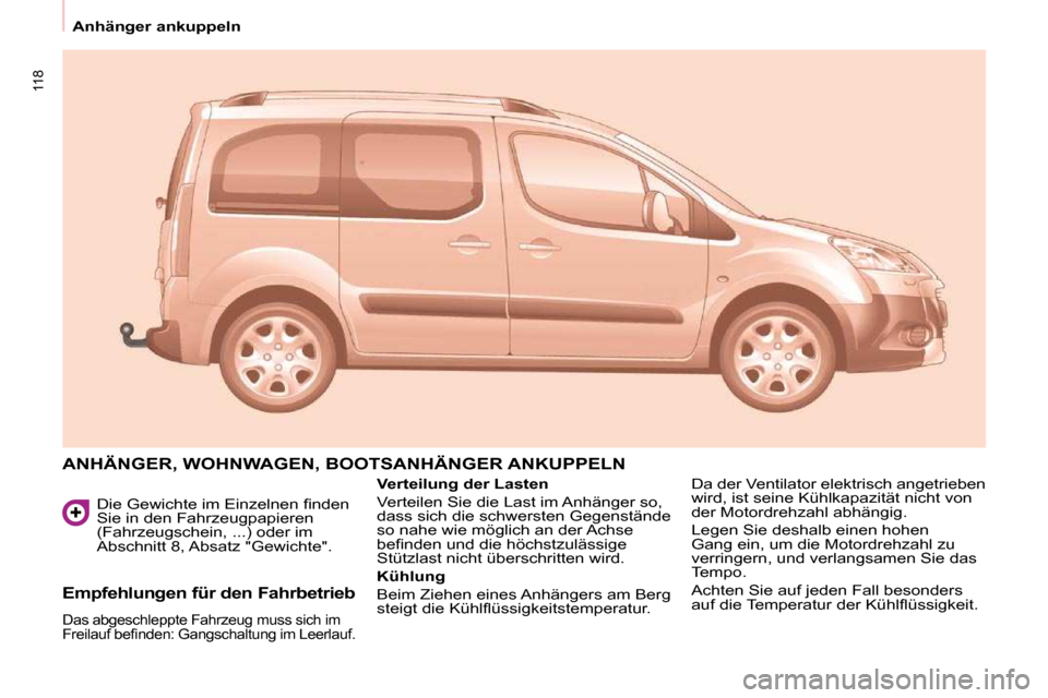 Peugeot Partner Tepee 2009  Betriebsanleitung (in German) 118
 Anhänger ankuppeln � � �D�i�e� �G�e�w�i�c�h�t�e� �i�m� �E�i�n�z�e�l�n�e�n� �ﬁ� �n�d�e�n�  
�S�i�e� �i�n� �d�e�n� �F�a�h�r�z�e�u�g�p�a�p�i�e�r�e�n� 
�(�F�a�h�r�z�e�u�g�s�c�h�e�i�n�,� �.�.�.�)� 