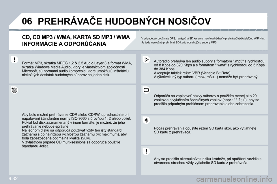 Peugeot Partner Tepee 2009  Užívateľská príručka (in Slovak) �9�.�3�2
�0�6� � � � � � � � � �P�R�E�H�R�Á�V�A�Č�E� �H�U�D�O�B�N�Ý�C�H� �N�O�S�I�Č�O�V� 
� � �C�D�,� �C�D� �M�P�3� �/� �W�M�A�,� �K�A�R�T�A� �S�D� �M�P�3� �/� �W�M�A� � 
�I�N�F�O�R�M�Á�C�I�E� �A
