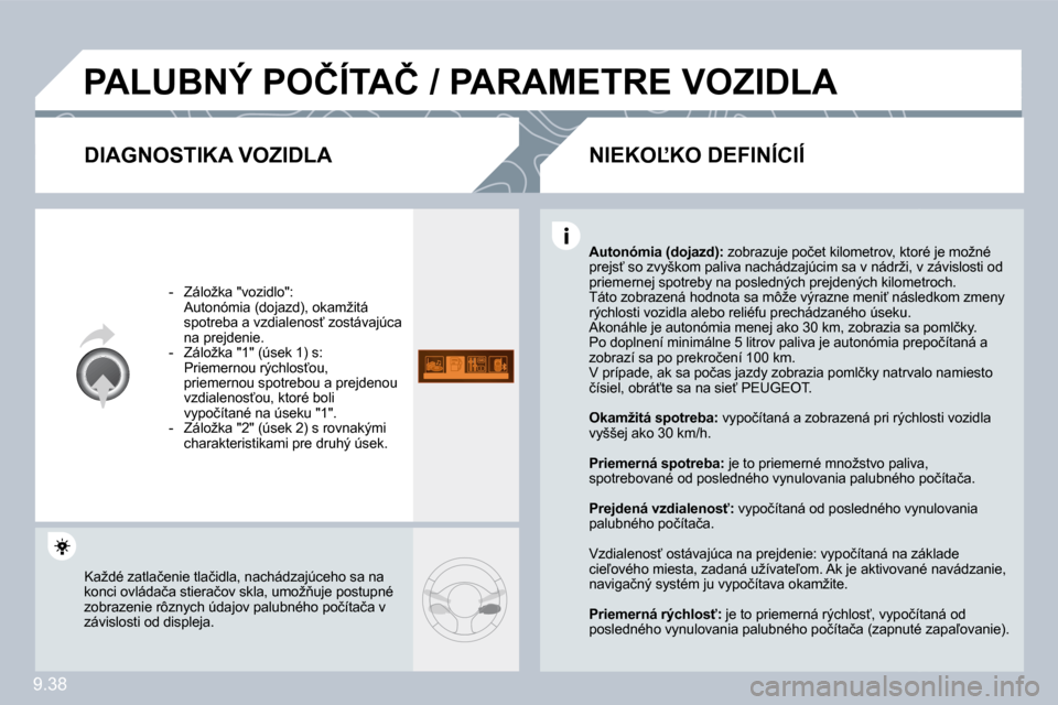 Peugeot Partner Tepee 2009  Užívateľská príručka (in Slovak) �9�.�3�8
� �P�A�L�U�B�N�Ý� �P�O�Č�Í�T�A�Č� �/� �P�A�R�A�M�E�T�R�E� �V�O�Z�I�D�L�A� 
� � �D�I�A�G�N�O�S�T�I�K�A� �V�O�Z�I�D�L�A� 
� � � �-� �  �Z�á�l�o�ž�k�a� �"�v�o�z�i�d�l�o�"�:� � �  �A�u�t�o�