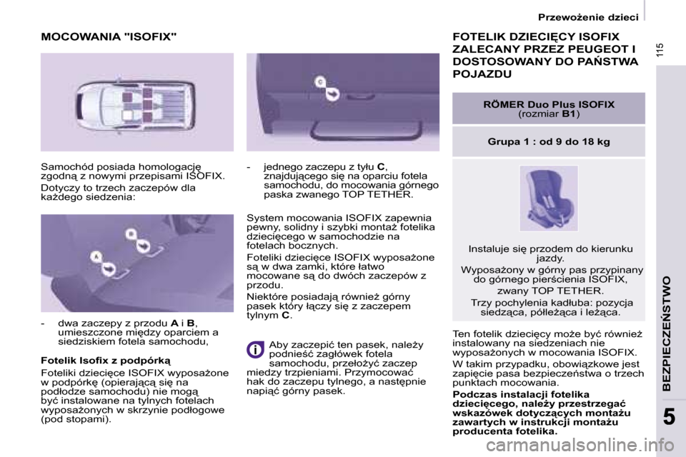 Peugeot Partner Tepee 2008.5  Instrukcja Obsługi (in Polish)  115
�B�E�Z�P�I�E�C�Z�E0�S�T�W�O
 115
55
� � � �P�r�z�e�w�oG�e�n�i�e� �d�z�i�e�c�i� � � 
� �T�e�n� �f�o�t�e�l�i�k� �d�z�i�e�c�i
�c�y� �m�oG�e� �b�y�ć� �r�ó�w�n�i�eG�  
instalowany na siedzeniac