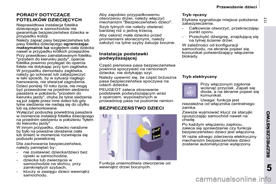 Peugeot Partner Tepee 2008.5  Instrukcja Obsługi (in Polish)  117 117
55
� � � �P�r�z�e�w�oG�e�n�i�e� �d�z�i�e�c�i� � � 
� �P�O�R�A�D�Y� �D�O�T�Y�C�Z�C�E� 
�F�O�T�E�L�I�K�Ó�W� �D�Z�I�E�C�I	�C�Y�C�H� 
� �N�i�e�p�r�a�w�i�d�ł�o�w�a� �i�n�s�t�a�l�a�c�j�a� �f�