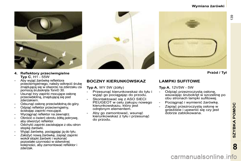 Peugeot Partner Tepee 2008.5  Instrukcja Obsługi (in Polish)  139
�S�Z�Y�B�K�A� �P�O�M�O�C
�8
� � � �W�y�m�i�a�n�a� G�a�r�ó�w�k�i� � � 
  
4.     �R�e�ﬂ� �e�k�t�o�r�y� �p�r�z�e�c�i�w�m�g�i�e�l�n�e     
    �T�y�p� �C � �,� �H�1� �-� �5�5�W� � 
   -  
�A�b�y
