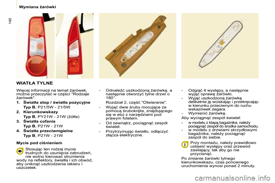 Peugeot Partner Tepee 2008.5  Instrukcja Obsługi (in Polish) 140
� � � �W�y�m�i�a�n�a� G�a�r�ó�w�k�i� � � 
� �W�I�A�T�Ł�A� �T�Y�L�N�E� 
� � � � �-� �  �O�d�n�a�l�eE�ć� �u�s�z�k�o�d�z�o�n"� G�a�r�ó�w�k
�,� �a� �n�a�s�t
�p�n�i�e� �o�t�w�o�r�z�y�ć� �t�y