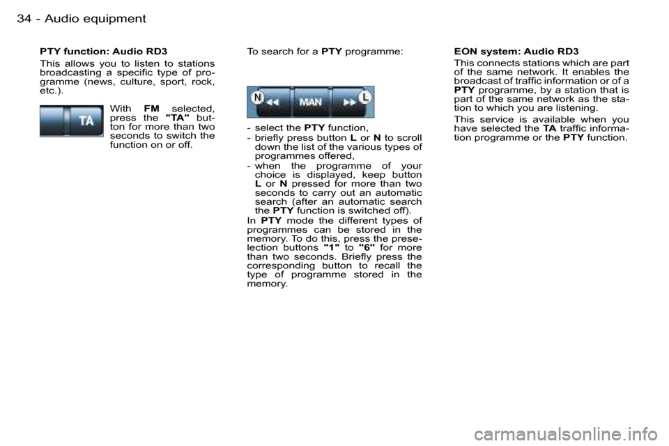 Peugeot Partner VP 2007  Owners Manual �A�u�d�i�o� �e�q�u�i�p�m�e�n�t�3�4 �-
�E�O�N� �s�y�s�t�e�m�:� �A�u�d�i�o� �R�D�3 
�T�h�i�s� �c�o�n�n�e�c�t�s� �s�t�a�t�i�o�n�s� �w�h�i�c�h� �a�r�e� �p�a�r�t�  
�o�f�  �t�h�e�  �s�a�m�e�  �n�e�t�w�o�r�