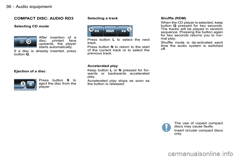 Peugeot Partner VP 2007  Owners Manual �A�u�d�i�o� �e�q�u�i�p�m�e�n�t�3�6 �-
�E�j�e�c�t�i�o�n� �o�f� �a� �d�i�s�c�S�h�u�f�ﬂ�e �(�R�D�M�) 
�W�h�e�n� �t�h�e� �C�D� �p�l�a�y�e�r� �i�s� �s�e�l�e�c�t�e�d�,� �k�e�e�p�  
�b�u�t�t�o�n� 
�Q� �p�r