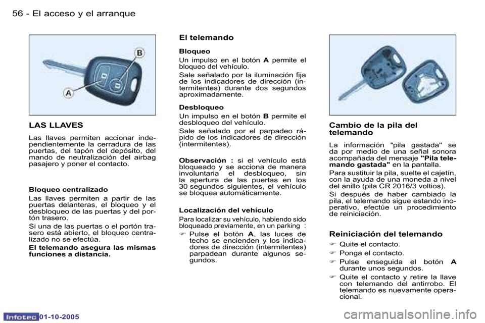 Peugeot Partner VP 2005.5  Manual del propietario (in Spanish) �E�l� �a�c�c�e�s�o� �y� �e�l� �a�r�r�a�n�q�u�e�5�6 �-
�0�1�-�1�0�-�2�0�0�5
�5�7�E�l� �a�c�c�e�s�o� �y� �e�l� �a�r�r�a�n�q�u�e�-
�0�1�-�1�0�-�2�0�0�5
�L�A�S� �L�L�A�V�E�S
�L�a�s�  �l�l�a�v�e�s�  �p�e�r