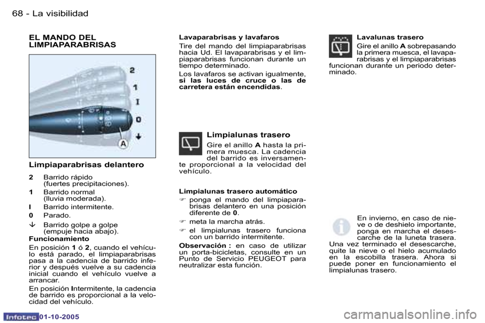 Peugeot Partner VP 2005.5  Manual del propietario (in Spanish) �L�a� �v�i�s�i�b�i�l�i�d�a�d�6�8 �-
�0�1�-�1�0�-�2�0�0�5
�6�9�L�a� �v�i�s�i�b�i�l�i�d�a�d�-
�0�1�-�1�0�-�2�0�0�5
�L�i�m�p�i�a�p�a�r�a�b�r�i�s�a�s� �d�e�l�a�n�t�e�r�o
�2� �B�a�r�r�i�d�o� �r�á�p�i�d�o�